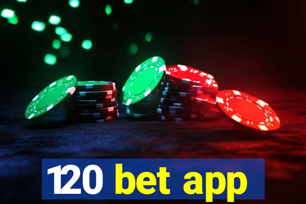 120 bet app